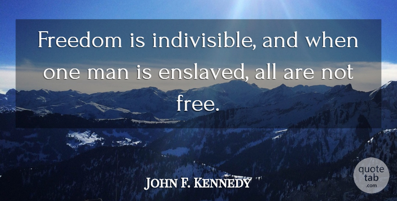John F. Kennedy Quote About Freedom, Men, Berlin: Freedom Is Indivisible And When...