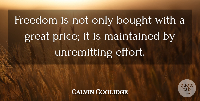 Calvin Coolidge Quote About Effort: Freedom Is Not Only Bought...