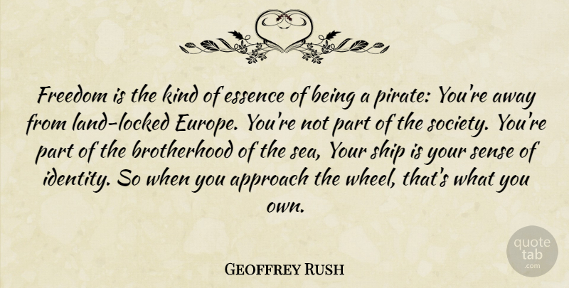 Geoffrey Rush Quote About Europe, Sea, Land: Freedom Is The Kind Of...