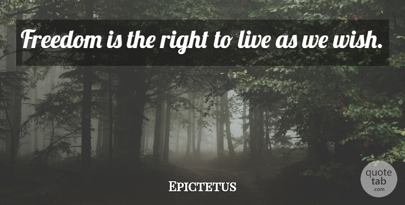 Epictetus Quote About Freedom, Greek Philosopher: Freedom Is The Right To...