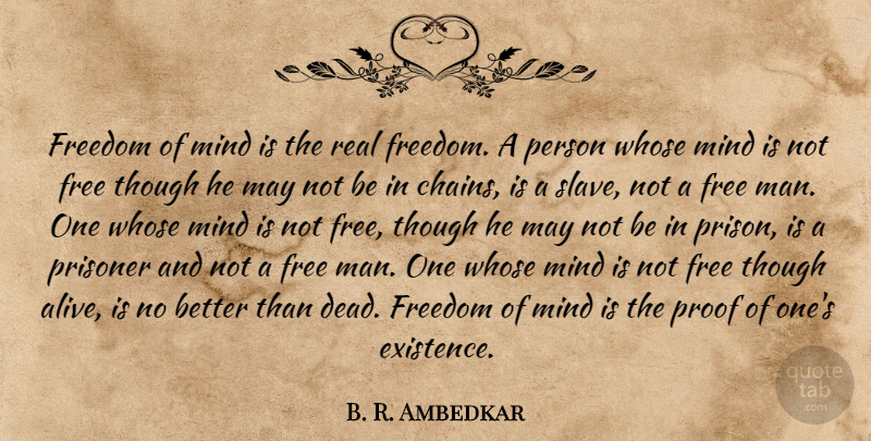 B. R. Ambedkar Quote About Real, Men, Mind: Freedom Of Mind Is The...