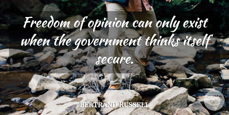 Bertrand Russell Quote About Freedom, Thinking, Government: Freedom Of Opinion Can Only...