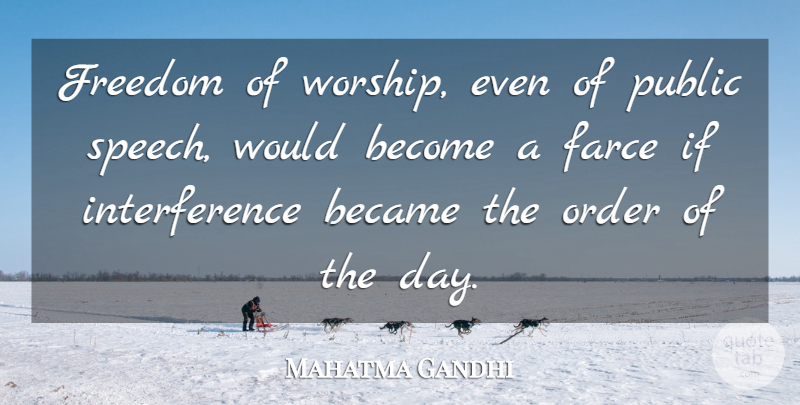 Mahatma Gandhi Quote About Freedom, Order, Speech: Freedom Of Worship Even Of...