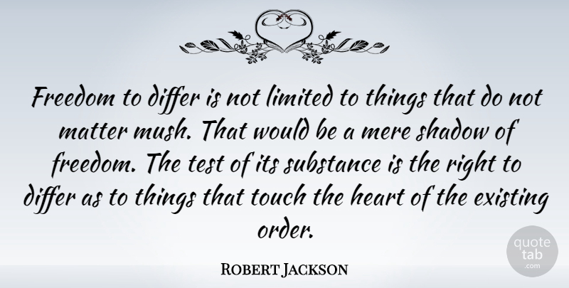 Robert Jackson Quote About Differ, Existing, Freedom, Limited, Matter: Freedom To Differ Is Not...