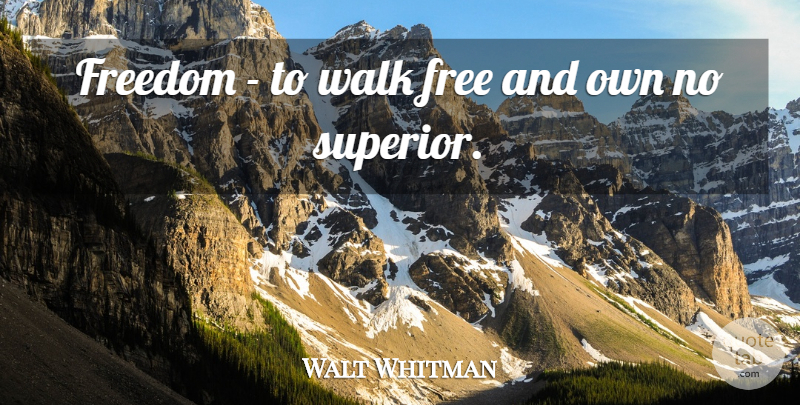 Walt Whitman Quote About Freedom, Journey, Hiking: Freedom To Walk Free And...