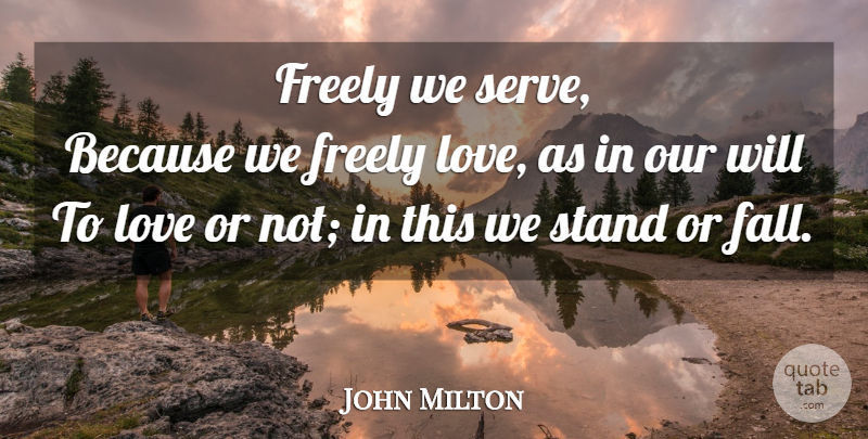 John Milton Quote About Life, Fall: Freely We Serve Because We...