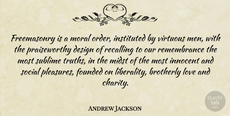 Andrew Jackson Quote About Men, Order, Design: Freemasonry Is A Moral Order...
