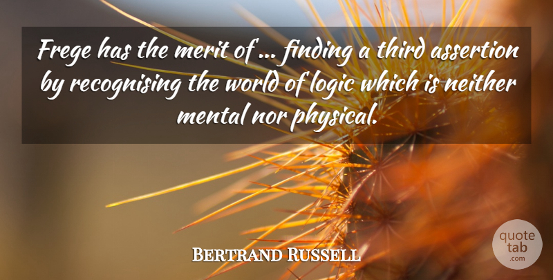 Bertrand Russell Quote About World, Merit, Logic: Frege Has The Merit Of...