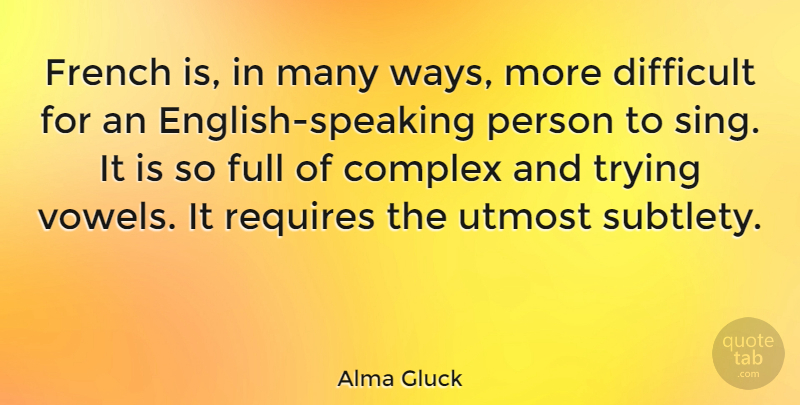 Alma Gluck Quote About Trying, Vowels, Way: French Is In Many Ways...