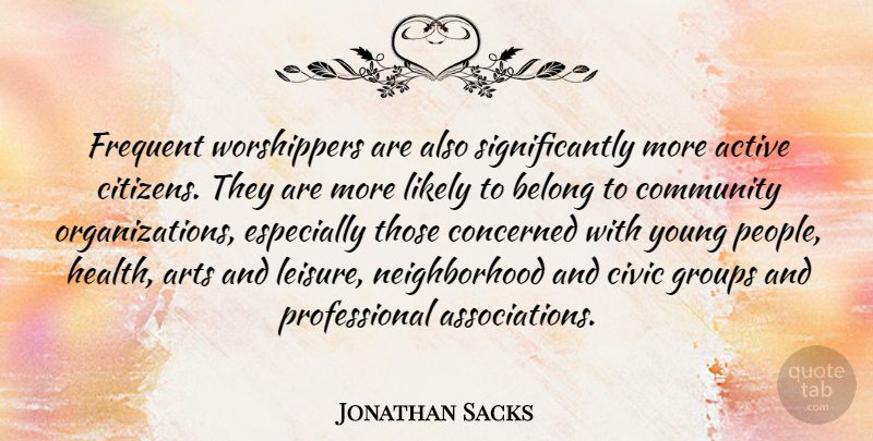 Jonathan Sacks Quote About Art, Organization, People: Frequent Worshippers Are Also Significantly...