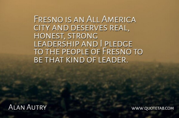 Alan Autry Quote About Strong, Real, Cities: Fresno Is An All America...