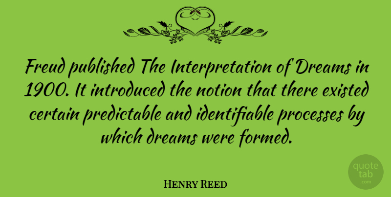 Henry Reed Quote About Dream, Interpretation, Certain: Freud Published The Interpretation Of...