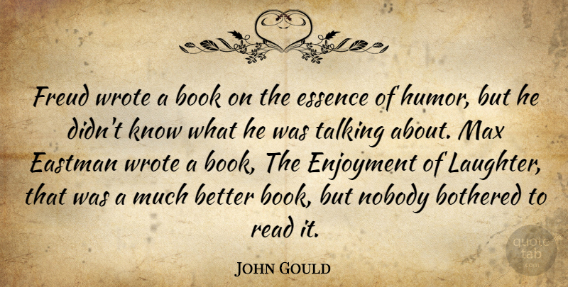 John Gould Quote About Laughter, Book, Talking: Freud Wrote A Book On...