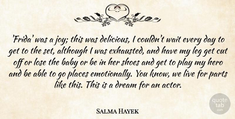 Salma Hayek Quote About Dream, Baby, Hero: Frida Was A Joy This...