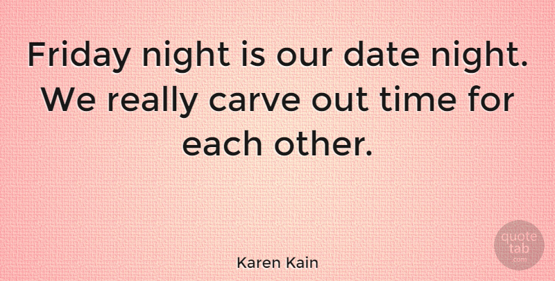 Karen Kain Quote About Friday, Night, Happy Friday: Friday Night Is Our Date...