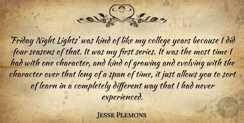 Jesse Plemons Quote About Evolving, Four, Growing, Learn, Night: Friday Night Lights Was Kind...