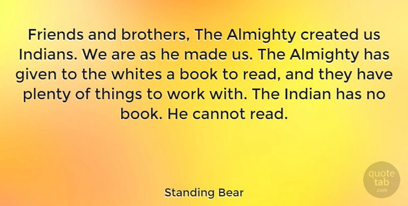 Standing Bear Quote About Brother, Book, Given: Friends And Brothers The Almighty...