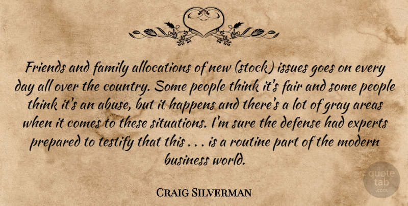 Craig Silverman Quote About Areas, Business, Country, Defense, Experts: Friends And Family Allocations Of...