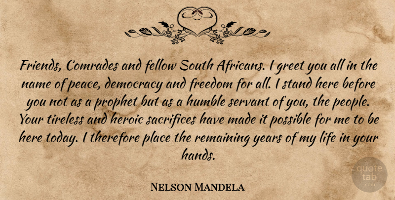 Nelson Mandela Quote About Humble, Commitment, Sacrifice: Friends Comrades And Fellow South...
