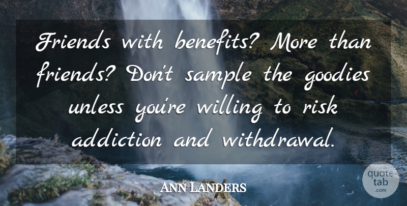 Ann Landers Quote About Friendship, Addiction, Risk: Friends With Benefits More Than...