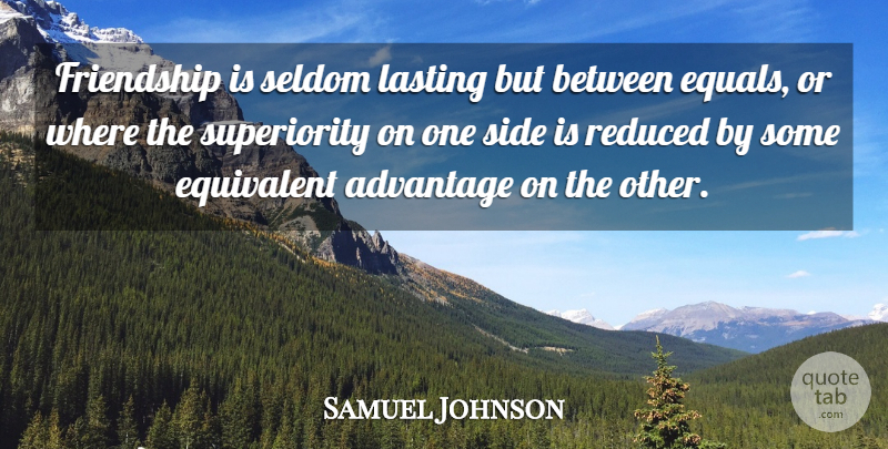 Samuel Johnson Quote About Sides, Advantage, Lasting Friendship: Friendship Is Seldom Lasting But...