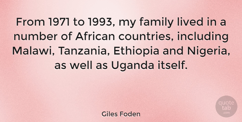 Giles Foden Quote About Country, Numbers, Uganda: From 1971 To 1993 My...