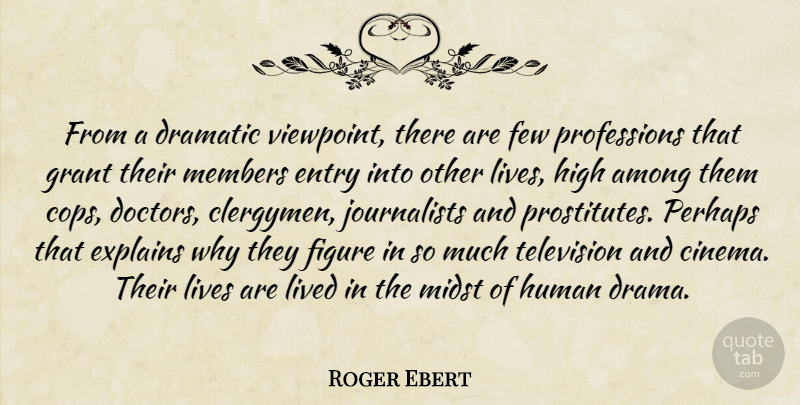 Roger Ebert Quote About Drama, Doctors, Cinema: From A Dramatic Viewpoint There...