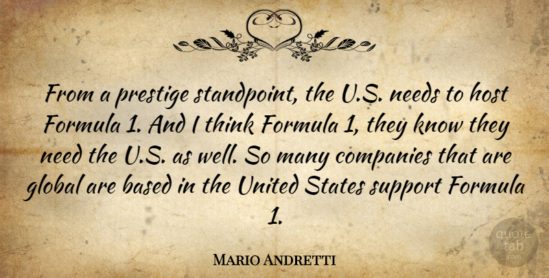 Mario Andretti Quote About Based, Companies, Formula, Host, Needs: From A Prestige Standpoint The...