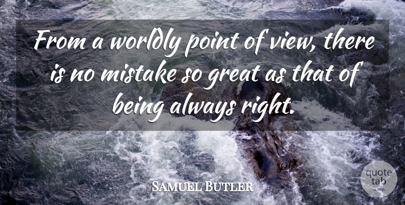 Samuel Butler Quote About Great, Point, Worldly: From A Worldly Point Of...