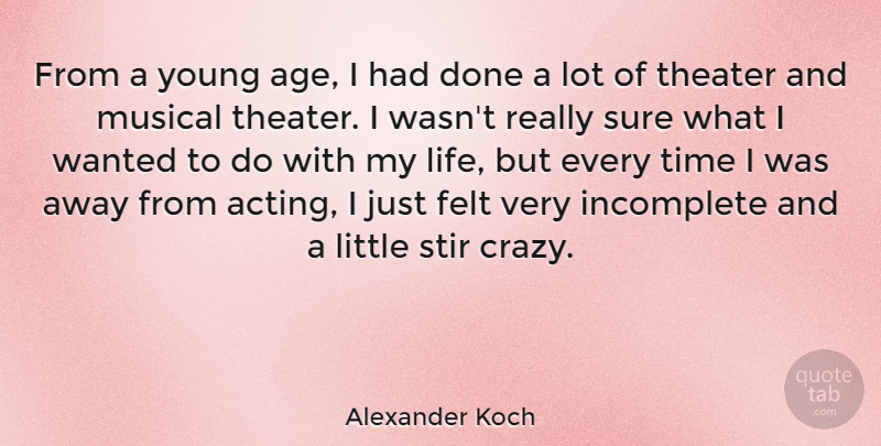 Alexander Koch Quote About Crazy, Musical, Age: From A Young Age I...