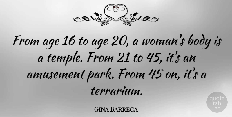Gina Barreca Quote About Age, Amusement: From Age 16 To Age...