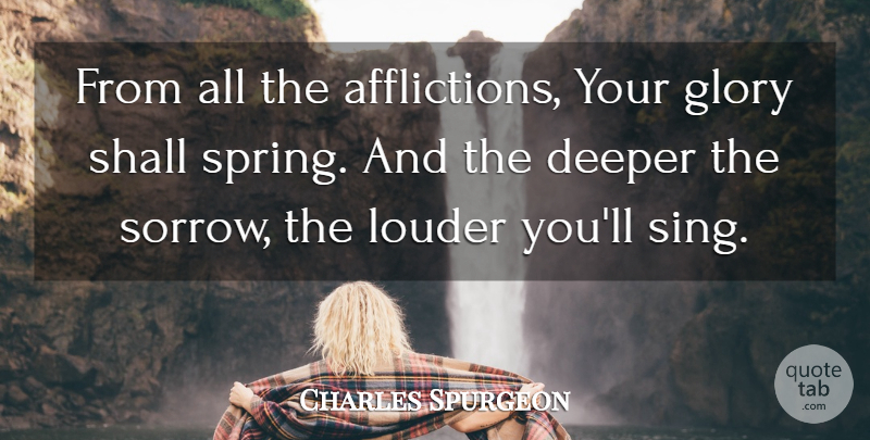 Charles Spurgeon Quote About Spring, Sorrow, Affliction: From All The Afflictions Your...