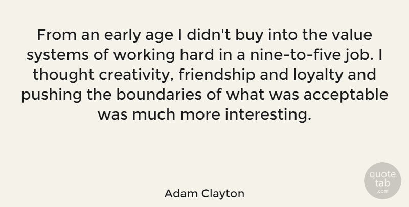Adam Clayton Quote About Loyalty, Jobs, Work: From An Early Age I...