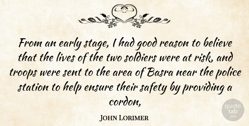 John Lorimer Quote About Area, Believe, Early, Ensure, Good: From An Early Stage I...