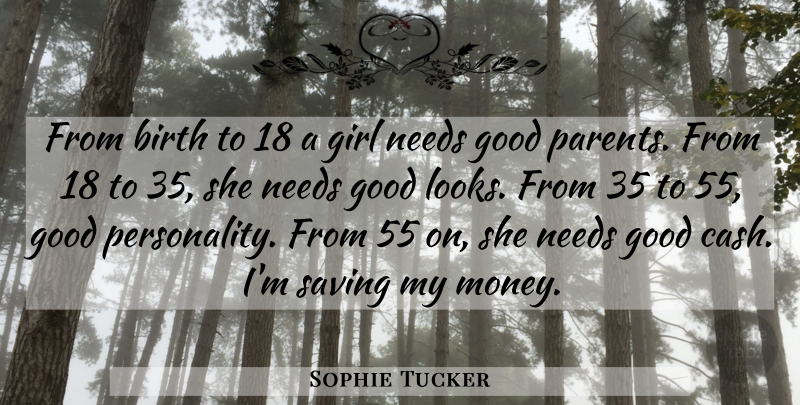 Sophie Tucker Quote About American Entertainer, Birth, Girl, Good, Needs: From Birth To 18 A...