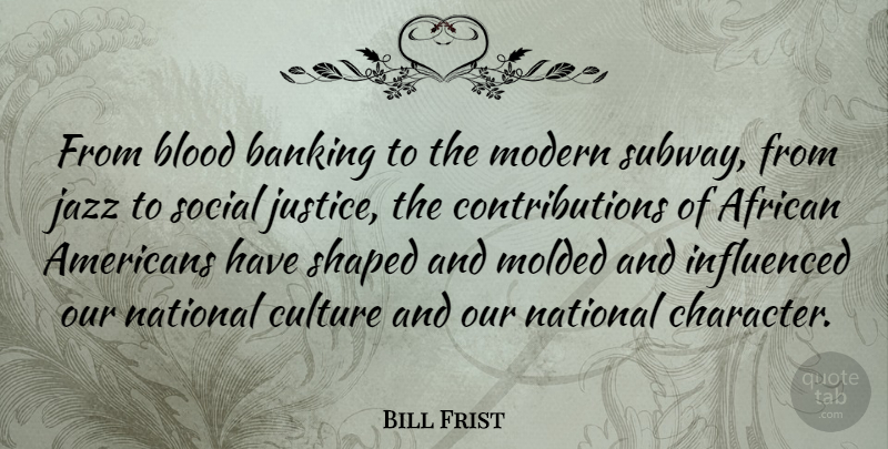 Bill Frist Quote About Character, Blood, Justice: From Blood Banking To The...