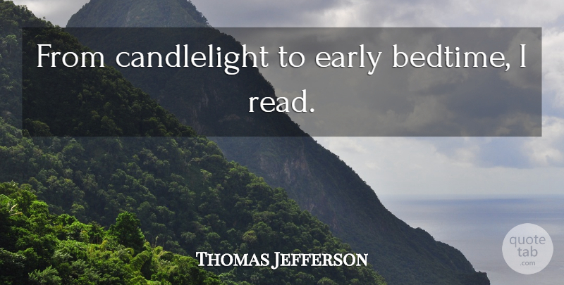 Thomas Jefferson Quote About Book, Reading, Bedtime: From Candlelight To Early Bedtime...