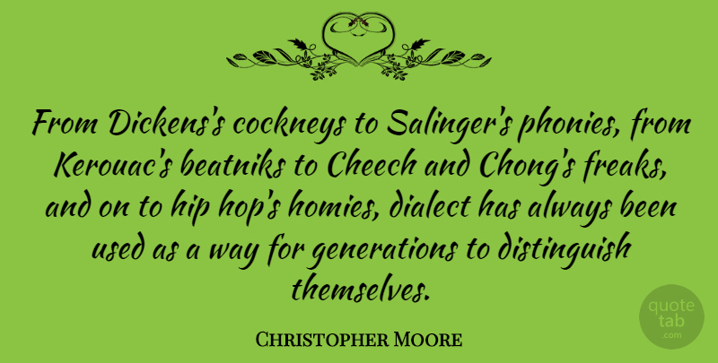 Christopher Moore Quote About Hip Hop, Generations, Dialect: From Dickenss Cockneys To Salingers...