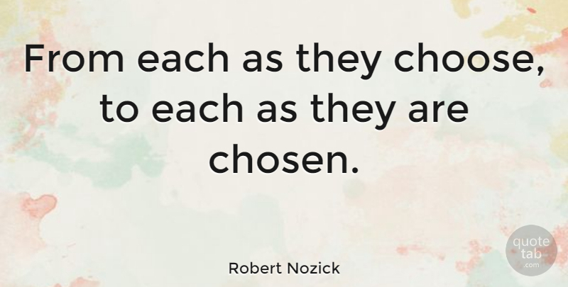 Robert Nozick Quote About Inspirational, Chosen: From Each As They Choose...