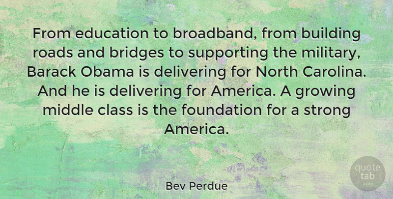 Bev Perdue Quote About Strong, Military, Bridges: From Education To Broadband From...