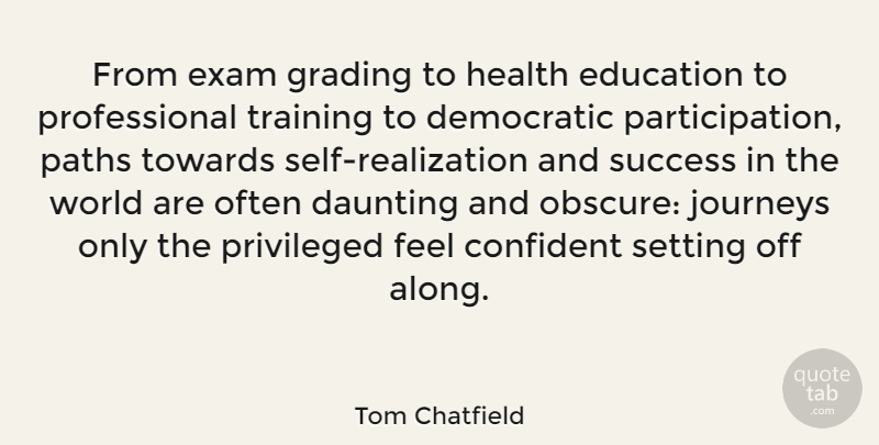 Tom Chatfield Quote About Journey, Self, Health Education: From Exam Grading To Health...
