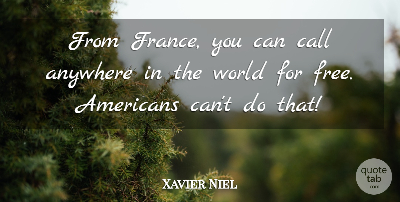 Xavier Niel Quote About Anywhere, Call: From France You Can Call...