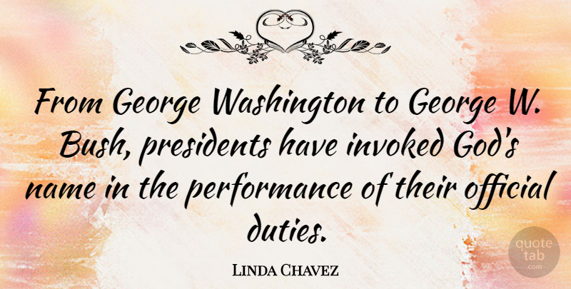 Linda Chavez Quote About Names, President, Duty: From George Washington To George...