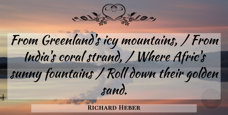 Richard Heber Quote About Coral, Golden, Roll, Sunny: From Greenlands Icy Mountains From...