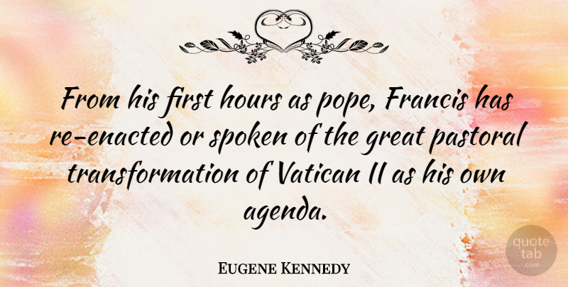 Eugene Kennedy Quote About Francis, Great, Vatican: From His First Hours As...