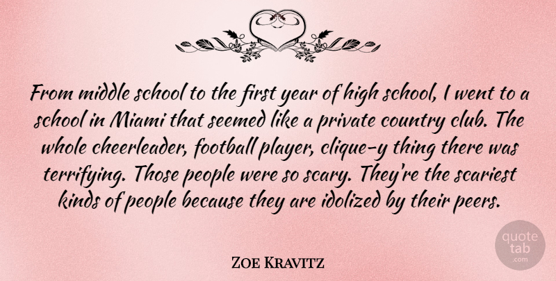 Zoe Kravitz Quote About Country, High, Idolized, Kinds, Middle: From Middle School To The...