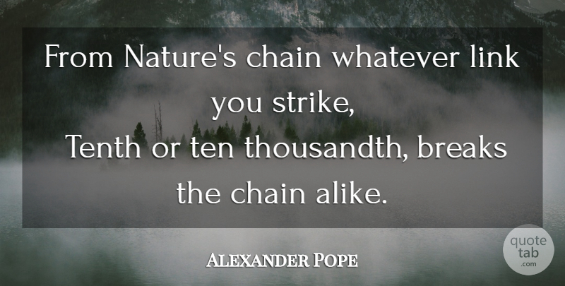 Alexander Pope Quote About Links, Break, Chains: From Natures Chain Whatever Link...