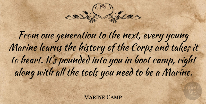 Marine Camp Quote About Along, Boot, Corps, Generation, Heart: From One Generation To The...