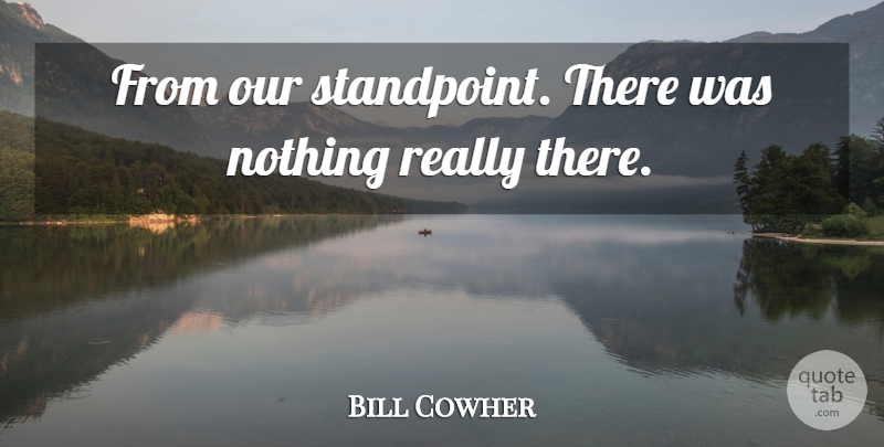 Bill Cowher Quote About undefined: From Our Standpoint There Was...