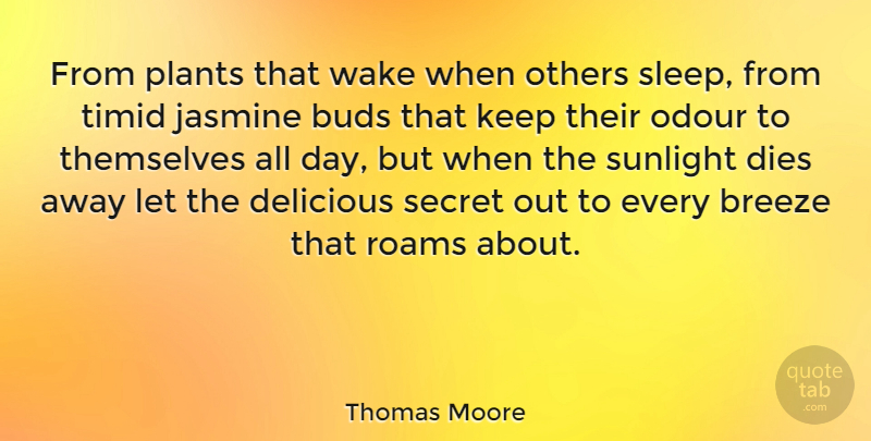 Thomas Moore Quote About Breeze, Buds, Delicious, Dies, Gardening: From Plants That Wake When...